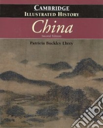 The Cambridge Illustrated History of China libro in lingua di Ebrey Patricia Buckley