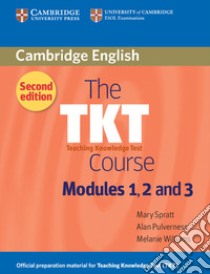 The TKT Course Modules 1, 2 and 3 libro in lingua di Spratt Mary, Pulverness Alan, Williams Melanie