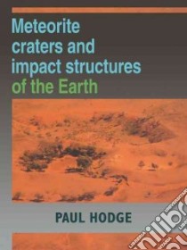 Meteorite Craters and Impact Structures of the Earth libro in lingua di Hodge Paul
