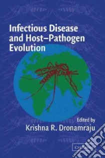 Infectious Disease and Host-Pathogen Evolution libro in lingua di Dronamraju Krishna R. (EDT)