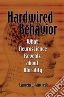 Hardwired Behavior libro in lingua di Tancredi Laurence R.