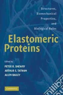 Elastomeric Proteins libro in lingua di Shewry Peter R. (EDT), Tatham Arthur S. (EDT), Bailey Allen J. (EDT)