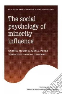 The Social Psychology of Minority Influence libro in lingua di Mugny Gabriel, Perez Juan A., Lamongie Vivian Waltz (TRN)