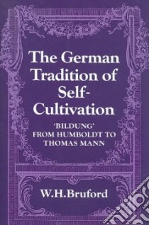 The German Tradition of Self-cultivation libro in lingua di Bruford w. H.
