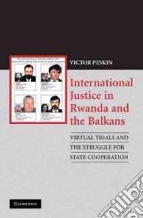 International Justice in Rwanda and the Balkans libro in lingua di Peskin Victor A.