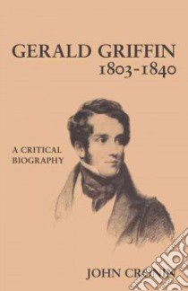 Gerald Griffin (1803-1840) libro in lingua di Cronin John
