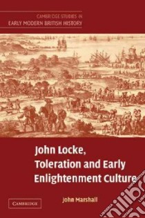 John Locke, Toleration and Early Enlightenment Culture libro in lingua di Marshall John