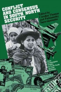 Conflict and Consensus in South / North Security libro in lingua di Thomas Caroline (EDT), Saravanamuttu Paikiasothy (EDT)