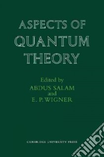 Aspects of Quantum Theory libro in lingua di Salam Abdus (EDT), Wigner E. P. (EDT)