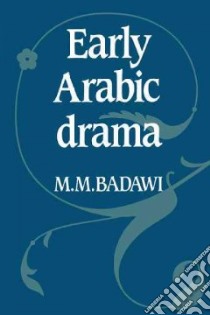 Early Arabic Drama libro in lingua di Badawi M. M.