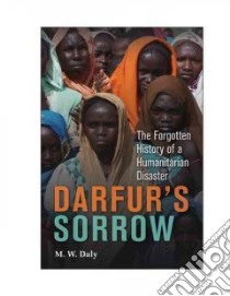 Darfur's Sorrow libro in lingua di Daly M. W.