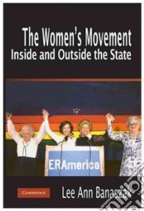 The Women's Movement Inside and Outside the State libro in lingua di Banaszak Lee Ann