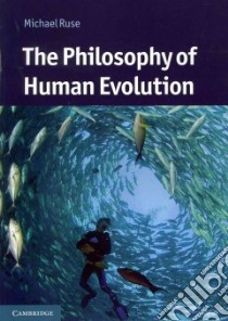 The Philosophy of Human Evolution libro in lingua di Ruse Michael