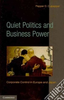 Quiet Politics and Business Power libro in lingua di Culpepper Pepper D.