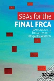 SBAs for the Final FRCA libro in lingua di James Nickells