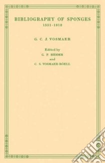 Bibliography of Sponges 1551-1913 libro in lingua di Vosmaer G. C. J., Bidder G. P. (EDT), Vosmaer-roell C. S. (EDT)