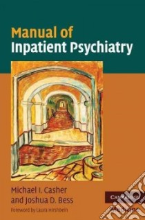 Manual of Inpatient Psychiatry libro in lingua di Casher Michael I., Bess Joshua D.