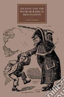 Dickens and the Popular Radical Imagination libro in lingua di Ledger Sally