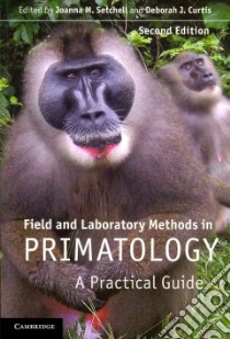Field and Laboratory Methods in Primatology libro in lingua di Joanna M Setchell