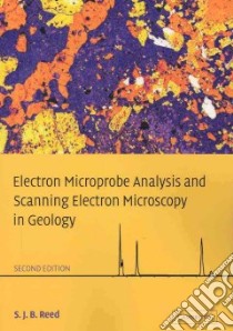 Electron Microprobe Analysis and Scanning Electron Microscopy in Geology libro in lingua di Reed S. J. B.
