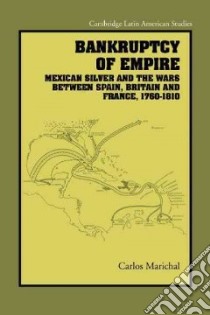 Bankruptcy of Empire libro in lingua di Marichal Carlos