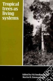 Tropical Trees As Living Systems libro in lingua di Tomlinson P. B. (EDT), Zimmerman Martin (EDT)