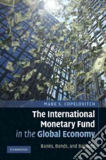 The International Monetary Fund in the Global Economy libro in lingua di Copelovitch Mark S.