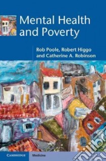 Mental Health and Poverty libro in lingua di Poole Rob, Higgo Robert, Robinson Catherine A.