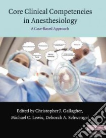 Core Clinical Competencies in Anesthesiology libro in lingua di Christopher Gallagher