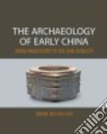 The Archaeology of Early China libro in lingua di Shelach-lavi Gideon
