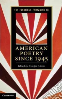 The Cambridge Companion to American Poetry Since 1945 libro in lingua di Ashton Jennifer (EDT)