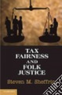 Tax Fairness and Folk Justice libro in lingua di Sheffrin Steven M.