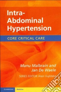 Intra-Abdominal Hypertension libro in lingua di Malbrain Manu M.D. Ph.D., De Waele Jan M.D. Ph.D.