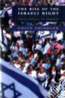 The Rise of the Israeli Right libro in lingua di Shindler Colin