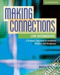 Making Connections Low Intermediate Student's Book libro in lingua di Jessica Williams
