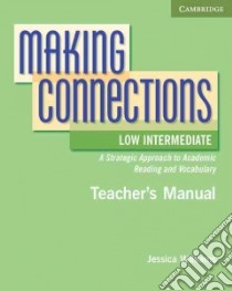 Making Connections Low Intermediate Teacher's Manual libro in lingua di Jessica Williams