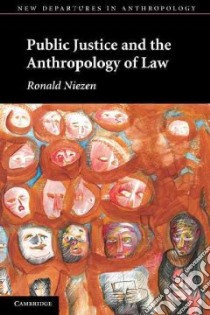 Public Justice and the Anthropology of Law libro in lingua di Ronald Niezen