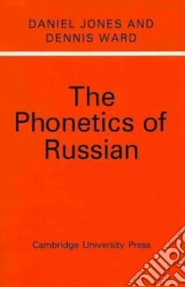 The Phonetics of Russian libro in lingua di Jones Daniel, Ward Dennis