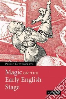 Magic on the Early English Stage libro in lingua di Butterworth Philip