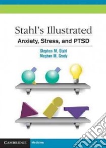 Anxiety, Stress, and PTSD libro in lingua di Stahl Stephen M., Grady Meghan M., Muntner Meghan (ILT)