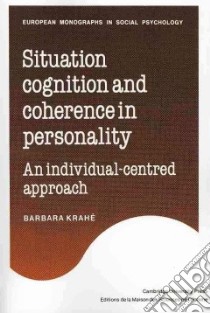 Situation Cognition and Coherence in Personality libro in lingua di Krahe Barbara