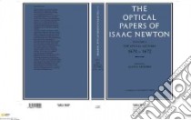 The Optical Papers of Isaac Newton libro in lingua di Shapiro Alan E. (EDT)