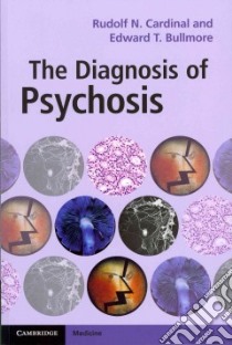 The Diagnosis of Psychosis libro in lingua di Cardinal Rudolf N., Bullmore Edward T.