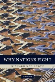 Why Nations Fight libro in lingua di Lebow Richard Ned