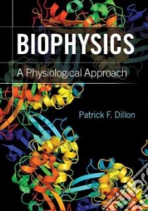 Biophysics libro in lingua di Dillon Patrick F.