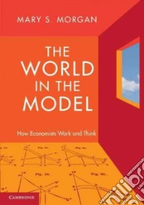 The World in the Model libro in lingua di Morgan Mary S.