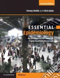 Essential Epidemiology libro in lingua di Webb Penny, Bain Chris