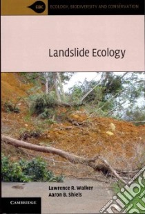 Landslide Ecology libro in lingua di Walker Lawrence R., Shiels Aaron B.
