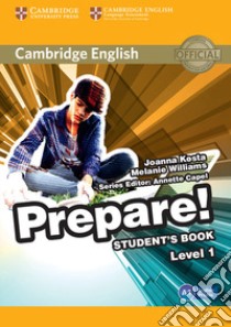Cambridge English prepare! Level 1. Student's book. Per le Scuole superiori. Con espansione online libro in lingua di Kosta Joanna, Williams Melanie, Styring James