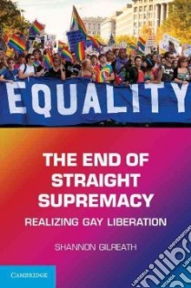The End of Straight Supremacy libro in lingua di Gilreath Shannon